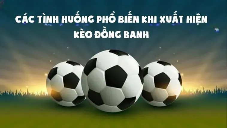 Tuyệt Chiêu Chinh Phục Kèo Đồng Banh Trong Những Trận Cầu Cân Sức Nhất