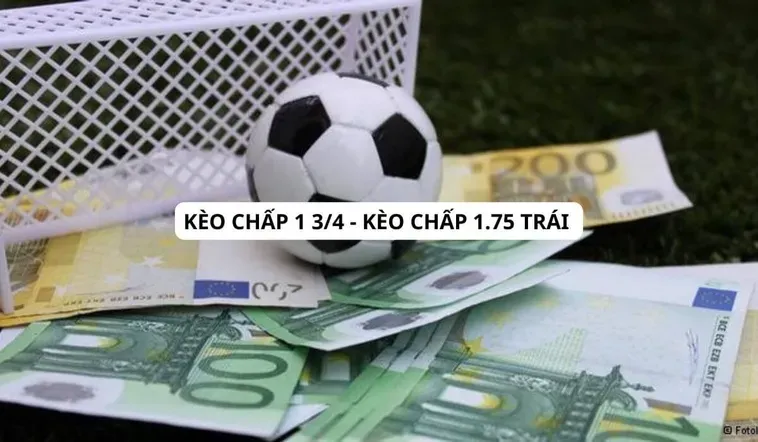 Bí Quyết Chiến Thắng Kèo Chấp 1.75 Và Cách Hốt Bạc Triệu Cho Game Thủ