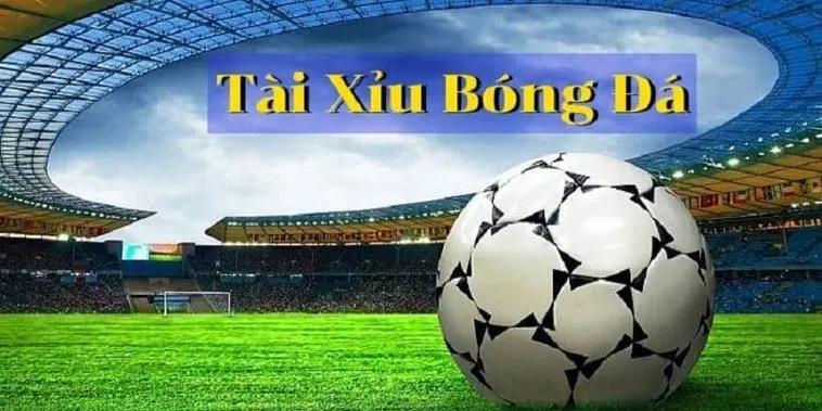 Nghệ Thuật Chinh Phục Kèo Tài Xỉu Bóng Đá Với Những Con Số Bàn Thắng