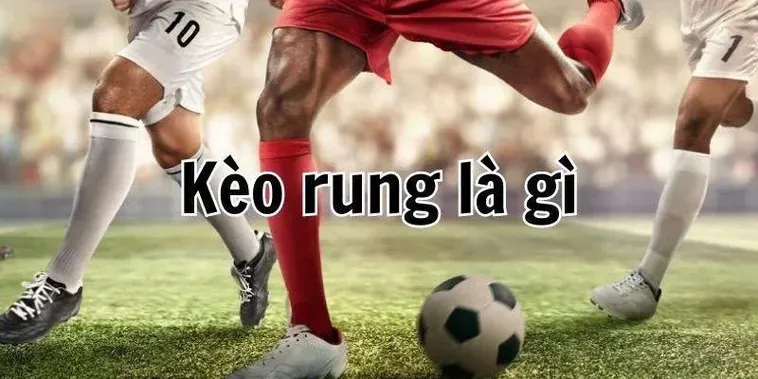Chinh Phục Kèo Rung Trong Bóng Đá Với Những Chiến Thuật Đánh Nhanh Thắng Lớn